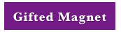 Gifted Magnet