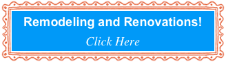 Remodeling and Renovations!
Click Here