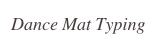 Dance Mat Typing